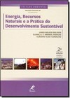 Energia, Recursos Naturais E A Pratica Do Desenvolvimento Sustentavel