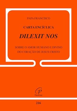 Carta Encíclica Dilexit nos - Doc 216: Sobre o amor humano e divino do coração de Jesus Cristo