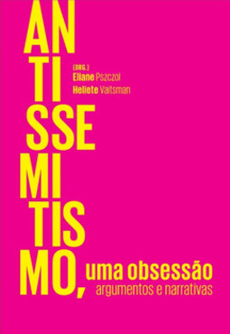Antissemitismo, uma obsessão: argumentos e narrativas