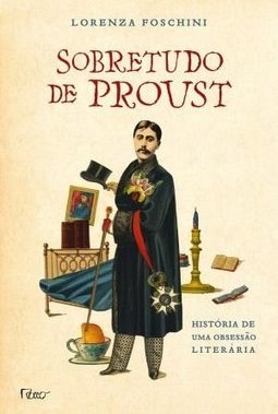 Sobretudo De Proust: História De Uma Obsessão Literária