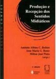Produção e Recepção dos Sentidos Midiáticos