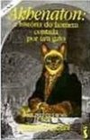 AKHENATON: a história do homem contada por um gato