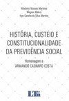 História, custeio e constitucionalidade da previdência social: Homenagem a Armando Casimiro Costa