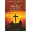 Conselhos Práticos para a família cristã #1