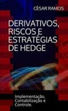 Derivativos, Riscos e Estratégias de Hedge