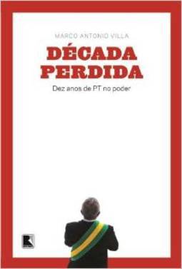 Década perdida: Dez anos de PT no poder