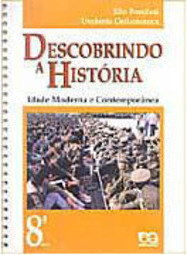 Descobrindo a História: Idade Moderna e Contemp. - 8 série - 1 grau