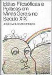 Idéias Filosóficas e Políticas em Minas Gerais no Século XIX