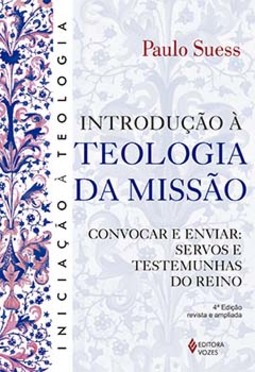 Introdução à teologia da missão: convocar e enviar: servos e testemunhas do Reino