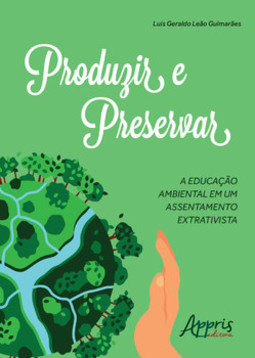 Produzir e preservar: a educação ambiental em um assentamento extrativista