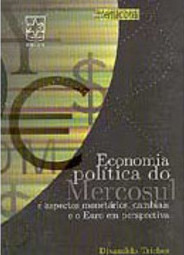 Economia Política do Mercosul e Aspectos Monetários, Cambiais...