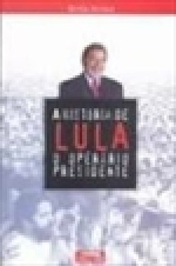 A História de Lula - O Operário Presidente