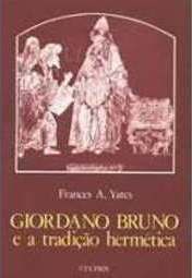 GIORDANO BRUNO E A TRADIÇÃO HERMÉTICA
