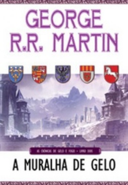 A muralha de gelo (Crônicas do Gelo e Fogo #2)