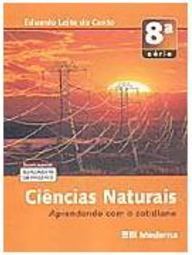 Ciências Naturais: Aprendendo com o Cotidiano - 8 série - 1 grau