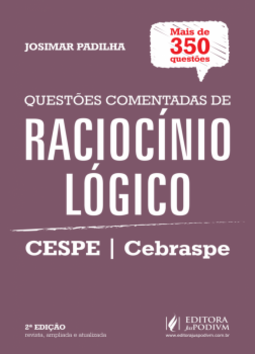 Questões comentadas de raciocínio lógico: Mais de 350 questões - CESPE/Cebraspe