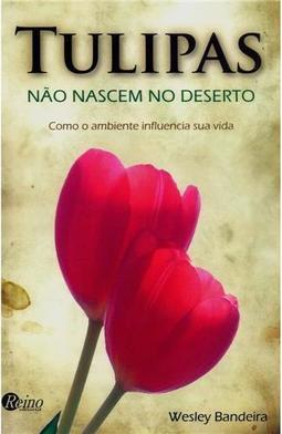 Tulipas Não Nascem no Deserto