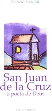 San Juan de La Cruz: o Poeta de Deus