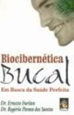 Biocibernética Bucal: em Busca da Saúde Perfeita