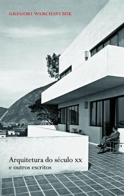 Arquitetura do Século XX e Outros Escritos