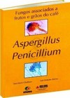 Fungos associados a frutos e grãos do café: aspergillus penicillium