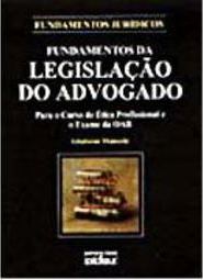 Fundamentos da Legislação do Advogado para o Curso de Ética Profiss...