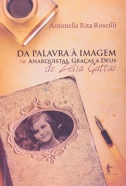 Da Palavra a Imagem em Anarquistas, Graças a Deus de Zelia Gattai