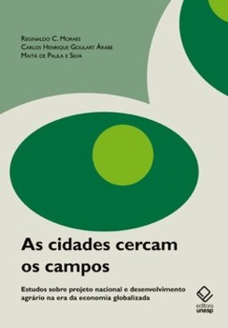 As cidades cercam os campos: estudos sobre projeto nacional e desenvolvimento agrário na era da economia globalizada