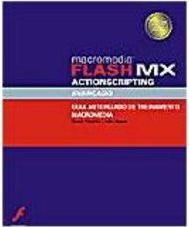 Macromedia Flash MX ActionScripting Avançado: Guia Autorizado....