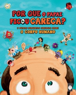 Por que o papai ficou careca?: E outras perguntas curiosas sobre o corpo humano
