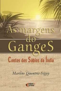 As margens do Ganges: contos dos sábios da Índia