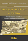 Estado democrático de direito: Nova teoria geral do direito do trabalho: adequação e compatibilidade