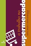 O trabalho no supermercado: setores, funções e carreira profissional