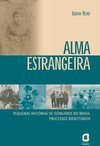 Alma Estrangeira: Pequenas Histórias de Húngaros no Brasil