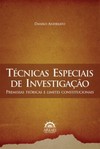 Técnicas especiais de investigação: premissas teóricas e limites constitucionais