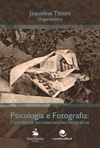 Psicologia e fotografia: experiências em intervenções fotográficas