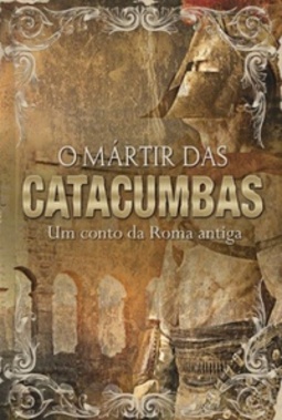 O Mártir das Catacumbas