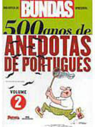 500 Anos de Anedotas de Português - vol. 2