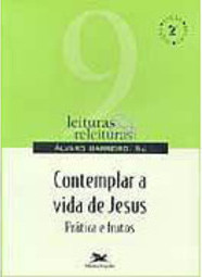 Contemplar a Vida de Jesus: Prática e Frutos