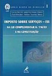 Imposto Sobre Serviços - ISS: na Lei Complementar Nº 116/03... - vol.