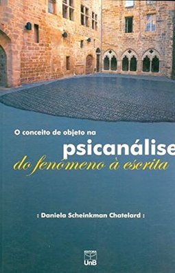 O Conceito de Objeto na Psicanálise do Fenômeno à Escrita