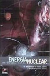 Energia Nuclear:uma Introdução aos Conceitos, Sistemas e Aplicações...