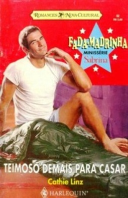 Teimoso Demais Para Casar (Sabrina Minissérie Fada Madrinha #02)