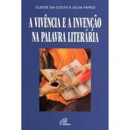 A Vivência e a Invenção na Palavra Literária