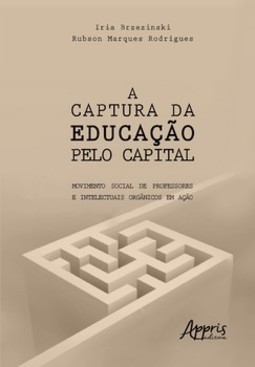 A captura da educação pelo capital: movimento social de professores e intelectuais orgânicos em ação