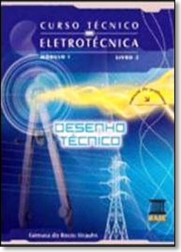 Curso Tecnico Em Eletrotecnica - Modulo 1, V.2-Desenho Tecnico