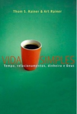 Vida simples: tempo, relacionamentos, dinheiro e Deus
