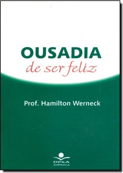 OUSADIA DE SER FELIZ