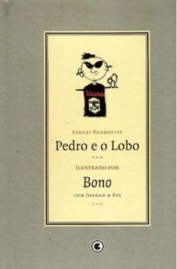 Pedro e o Lobo - Com ilustrações de Bono Vox
