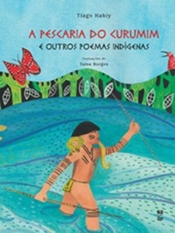 A pescaria do Curumim e outros poemas indígenas